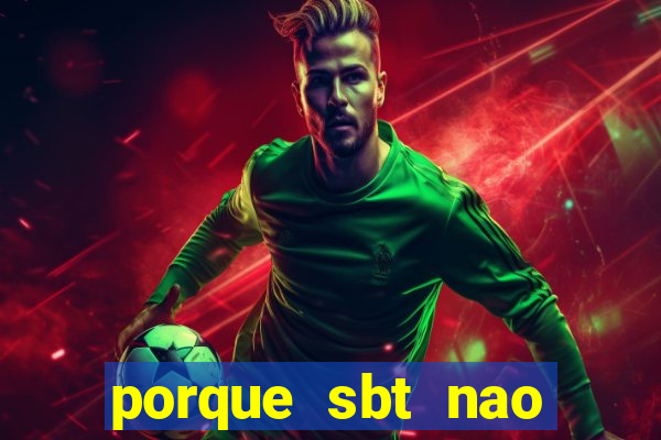 porque sbt nao pega na tv digital